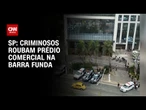 Criminosos se passam por policiais e roubam prédio em São Paulo | CNN 360º