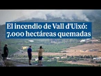 El incendio de Vall d'Uixó (Castellón) ha quemado ya 7.000 hectáreas