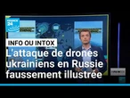 Des images inappropriées pour illustrer l'attaque de drones ukrainiens en Russie • FRANCE 24