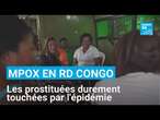 Mpox en RD Congo : les prostituées durement touchées par l'épidémie • FRANCE 24