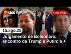 Julgamento de Bolsonaro no STF: o que esperar; Trump se encontra com Putin; Hytalo preso e + ao vivo