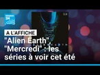 "Alien Earth", "Mercredi", "Dexter" : les meilleures séries à voir cet été • FRANCE 24