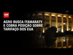Agronegócio busca Itamaraty e cobra posicionamento sobre tarifaço dos EUA | CNN AGRO NEWS