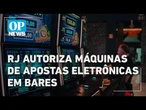 RJ autoriza instalação de máquinas de apostas eletrônicas em bares l O POVO News