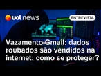 Vazamento Gmail: quadrilhas especializadas roubam dados e vendem na internet; saiba como se proteger