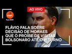 Ao vivo: Flávio fala sobre decisão de Moraes que o proíbe de visitar Bolsonaro até o 1º turno
