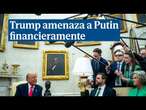 La amenaza de Trump a Putin: "Se podrían hacer cosas en el ámbito financiero muy malas para Rusia"