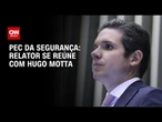 Relator da PEC da Segurança se reúne com Hugo Motta nesta terça-feira (8) | CNN 360º