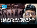 Grupos rivais na Faixa de Gaza: quem são e como surgiram? | O POVO News