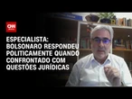 Análise: Bolsonaro respondeu politicamente quando confrontado com questões jurídicas | WW