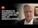 EUA erram no diagnóstico e vão pagar caro por isso, diz Marcello Estevão | WW Especial