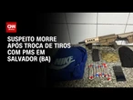Confronto entre PMs e grupo armado deixa um morto em Salvador (BA) | BASTIDORES CNN