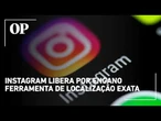 Instagram libera por engano mapa que mostra localização exata de usuários no Brasil