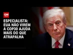 EUA não virem a COP30 ajuda mais do que atrapalha, diz especialista | BASTIDORES CNN
