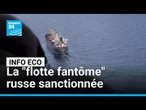 Flotte fantôme russe : nouvelles sanctions britanniques et européennes • FRANCE 24