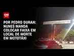 Nunes manda colocar faixa em local de morte em mototáxi | CNN NOVO DIA