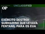 Trump diz que Exército destruiu submarino que levava fentanil para os EUA; veja vídeo
