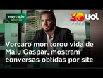 Caso Malu Gaspar: Conversas revelam espionagem de Daniel Vorcaro contra jornalista