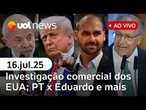 Governo Trump reclama de Pix e pirataria no Brasil; aprovação de Lula; PT x Eduardo Bolsonaro e mais