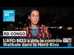 RD Congo : l'AFC / M23 a pris le contrôle de Walikale dans le Nord-Kivu • FRANCE 24