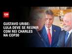 Gustavo Uribe: Lula deve se reunir com Rei Charles na COP30 | BASTIDORES CNN