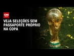 Copa do Mundo 2026: Veja seleções “sem passaporte próprio” | LIVE CNN