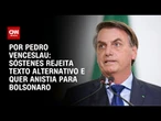 Sóstenes rejeita texto alternativo e quer anistia para Bolsonaro | BASTIDORES CNN