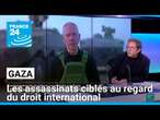 Gaza : les assassinats ciblés au regard du droit international, selon Reed Brody • FRANCE 24