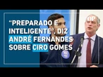 André Fernandes sobre Ciro ser candidato a governador: "Preparado, inteligente e tem coragem"
