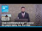 Syrie : une conférence sur l'avenir du pays sans la participation des Kurdes • FRANCE 24