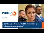 Condenada a 10 anos pelo STF, Zambelli diz que "não sobreviveria na cadeia"