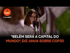 Em poucos dias, Belém será a capital do mundo", diz Janja sobre COP