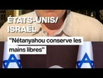 États-Unis/Israël : "Nétanyahou conserve les mains libres" • FRANCE 24