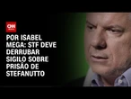 STF deve derrubar sigilo sobre prisão de Stefanutto | LIVE CNN