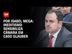 Análise: ineditismo sensibiliza Câmara no caso Glauber Braga | CNN NOVO DIA