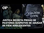 Justiça decreta prisão de pastores suspeitos de abusar de fiéis adolescentes; casal está foragido
