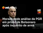 Prisão de Bolsonaro: Alexandre de Moraes pede análise da PGR sobre detenção