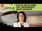 COP30: Ana Toni elogia fundo para proteção das florestas | AGORA CNN