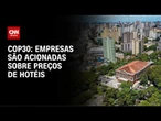 COP30: Defensoria notifica plataforma de hospedagens sobre preços abusivos | AGORA CNN