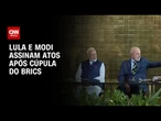 Após Brics, Lula e primeiro-ministro da Índia assinam atos | BASTIDORES CNN