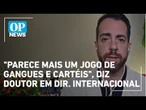 "Parece mais um jogo de gangues e cartéis", diz doutor em direito internacional | O POVO News