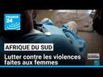 Afrique du Sud : lutter contre les violences faites aux femmes • FRANCE 24