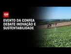 Evento da Confea debate inovação e sustentabilidade no Espírito Santo | CNN NOVO DIA
