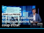 Brésil : "Une décision historique contre le coup d'Etat" • FRANCE 24
