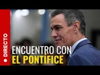 DIRECTO: Sánchez se reúne con el papa León XIV en el Vaticano