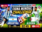 ARGENTYNA - ALGIERIA  CIONA MUNDIAL CHALLENGE | TRANSMISJA NA ŻYWO