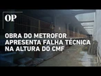 "Tatuzão" do Metrofor falha, sai da rota por mais de 2 metros e obra é paralisada; entenda