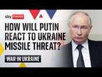 How will the long-range missile row between Russia and West play out? | Ukraine War