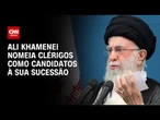 Líder do Irã nomeia potenciais sucessores caso seja morto, diz jornal | AGORA CNN