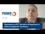 Depoimento ao STF “Secretário de Segurança é a rainha da Inglaterra”, diz Moraes